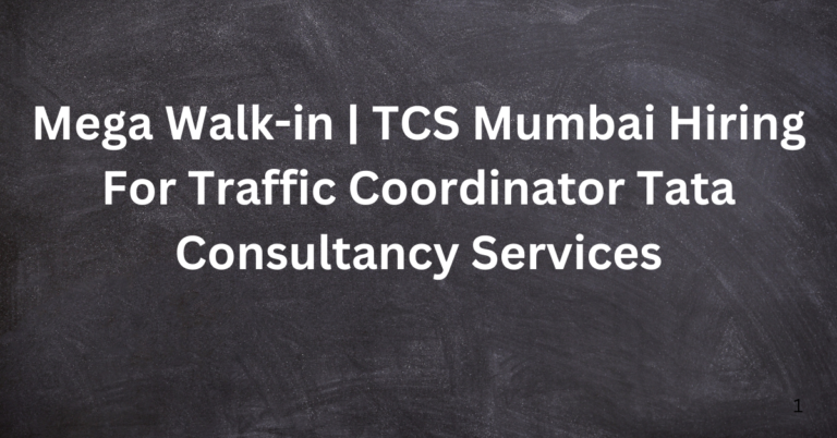 Mega Walk-in | TCS Mumbai Hiring For Traffic Coordinator Tata Consultancy Services